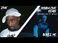 BONEZ MC x 2PAC - Honda Civic Remix