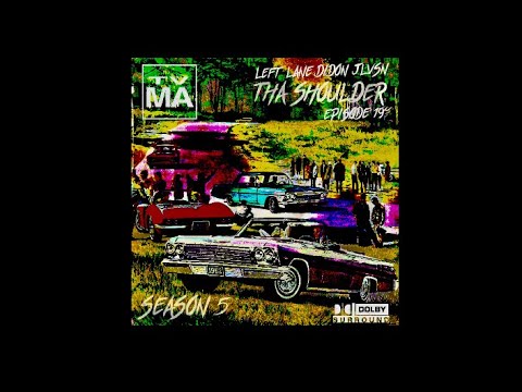 Left Lane Didon X JLVSN - THA SHOULDER EPISODE 19 - ACT 3 - Q’S LOCKER DOOR (PROD BY JLVSN)