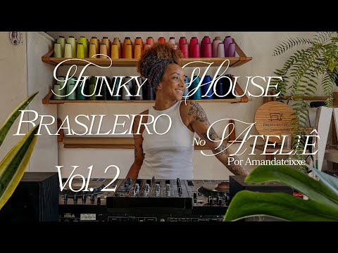 Funk House Brasileiro no Ateliê - Vol.2 por Amandateixxe