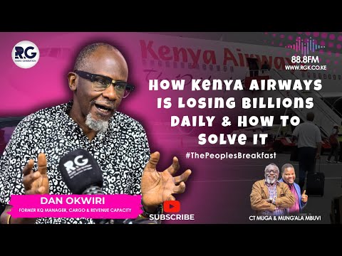 How Kenya Airways Is Losing Billions Daily & How To Solve It~ Dan Okwiri