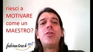 Riesci a motivare come un MAESTRO?