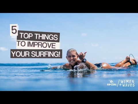 5 Top Ways To Improve Your Surfing! - Girls Surfing Tips