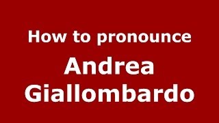 How to pronounce Andrea Giallombardo