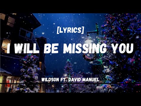 I Will Be Missing You - Wildson ft. David Manuel [Lyrics] | Christmas Song