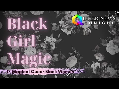 17 LGBTQ Black Women to Admire | Queer News Tonight