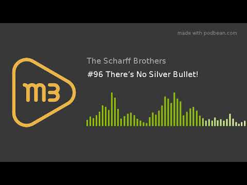 #96 There’s No Silver Bullet!