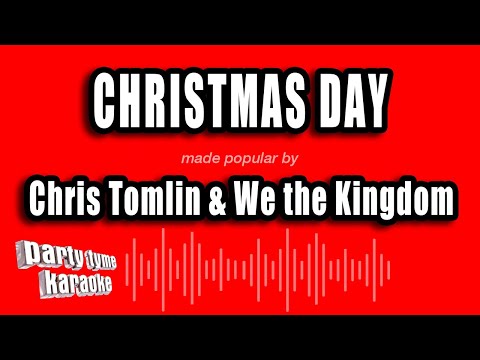 Chris Tomlin & We the Kingdom - Christmas Day (Karaoke Version)