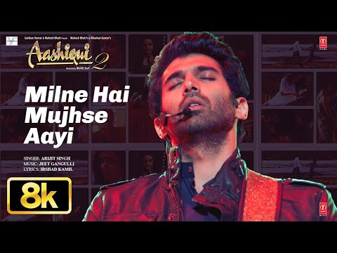 Milne Hai Mujhse Aayi 8K Full Song | Arijit Singh | Aashiqui 2 | Aditya Roy Kapur, Shraddha Kapoor