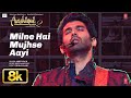 Milne Hai Mujhse Aayi 8K Full Song Arijit Singh Aashiqui 2 Aditya Roy Kapur Shraddha Kapoor