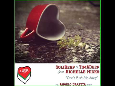SoliDeep & TimAdeep feat. Richelle Hicks  -  Don't Push Me Away (Original Mix)