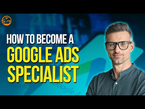 How To Become a Google Ads Specialist