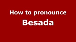 How to pronounce Besada