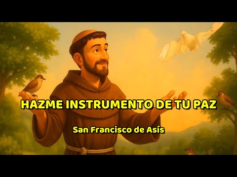 Oración Cantada de San Francisco de Asís | Hazme Instrumento de Tu Paz