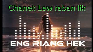 Download lagu Eng riang hek mp3