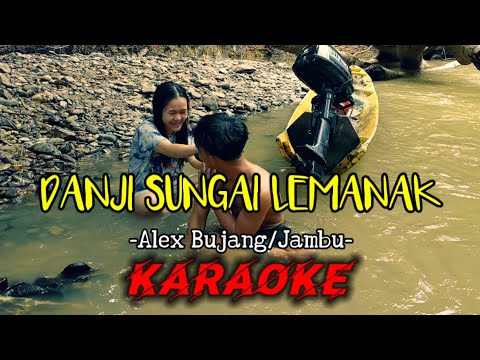 Danji Sungai Lemanak - HAILEY (parody video cover by ALEX BUJANG/JAMBU) (karaoke version)