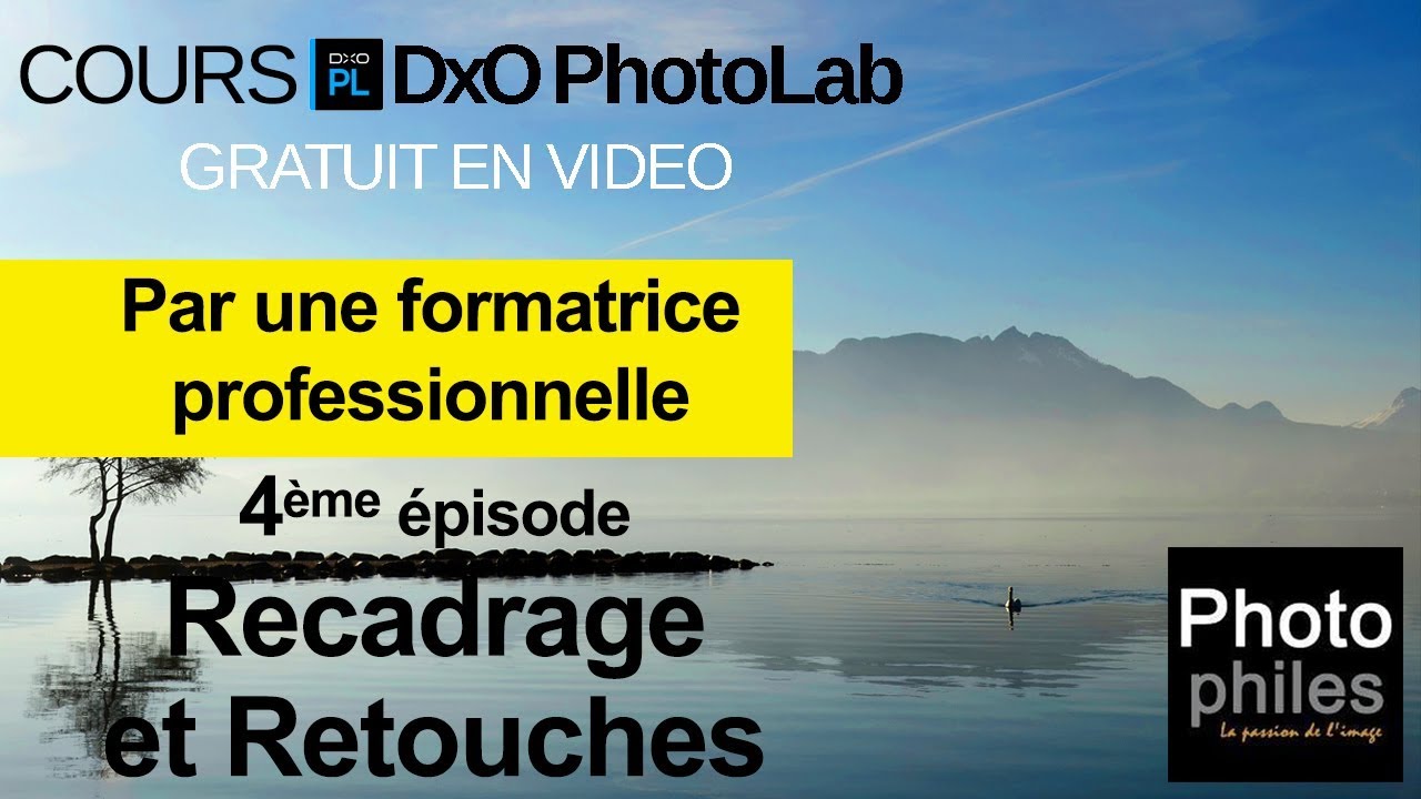 N°4 Cours DxO PhotoLab. Recadrer et retoucher vos photos