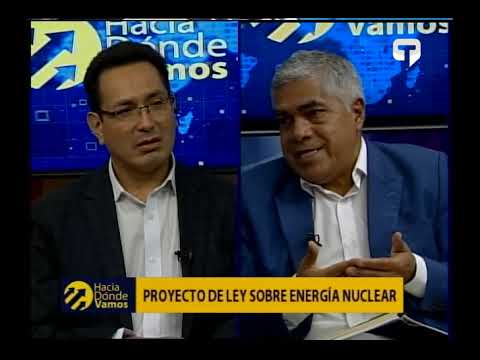 Hacia Dónde Vamos: Proyecto de ley sobre energía nuclear