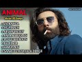 Animal Movie Songs | Animal Song | Animal Juke Box #animal #arijitsingh #bpraak