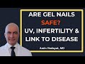 Are Gel Nails Safe UV Infertility Disease Links Explained By Medical Doctor