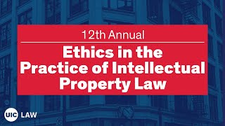 12th Ethics in the Practice of Intellectual Property Law | UIC Law