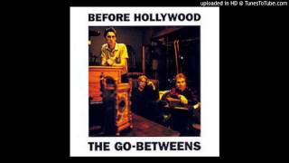 The Go-Betweens - Before Hollywood - 02 Two Steps Step Out