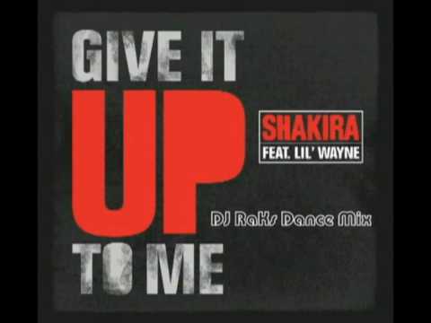 Shakira Ft. Lil Wayne and Timbaland - Give It Up To Me (DJ RaKs Dance Mix)
