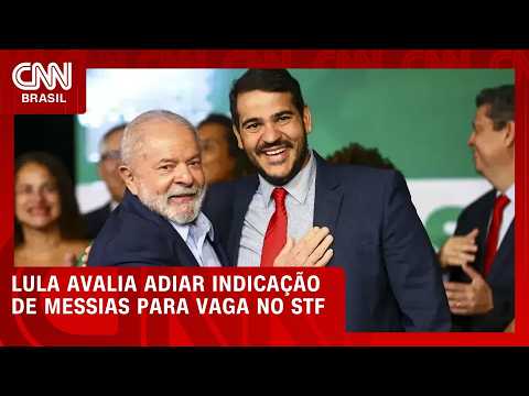 Lula avalia adiar indicação de Messias para futura vaga no STF | BASTIDORES CNN
