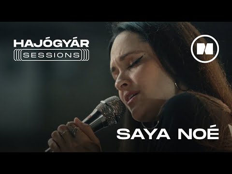 HAJÓGYÁR SESSIONS | SAYA NOÉ