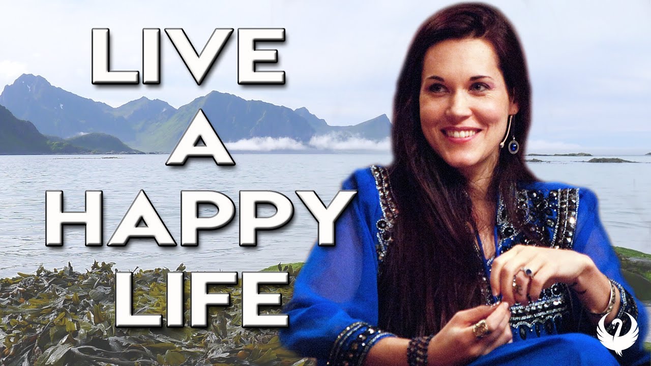 The Secret To A Happy Life - Teal Swan