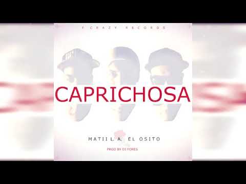CAPRICHOSA - Mati L.A , El Osito Wito , ( Prod By Dj Fores )
