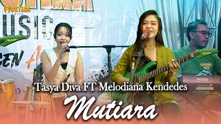 Download lagu MUTIARA - MELODIANA KENDEDES FT TASYA DIVA KENDANG || NEW MUSTIKA MUSIC ( Live  ) mp3
