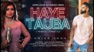 Haye Tauba || Parmish Verma || Shipra Goyal || New Punjabi Song 2020 || pehchan vakhri