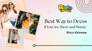 Best Way to Dress If You Are Short and Skinny | Rioco Kidswear