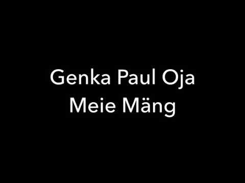 Genka Paul Oja Meie Mäng