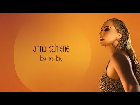 Anna Sahlene "Love me Low" Official Video