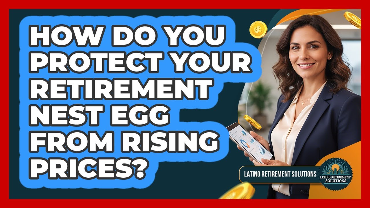 How Do You Protect Your Retirement Nest Egg From Rising Prices?