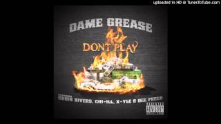 Dame Grease - Don't Play feat. Chris Rivers, Chi-ILL, X-YLE & Dee Freer (Prod. by Dame Grease)