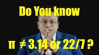 π is not equal to 3.14 or 22/7...History &amp; Facts about π