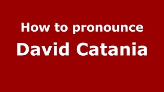 How to pronounce David Catania