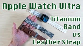 Robust Apple Watch Ultra Titanium Band vs. Leather Strap – Rugged and Sleek with Quality