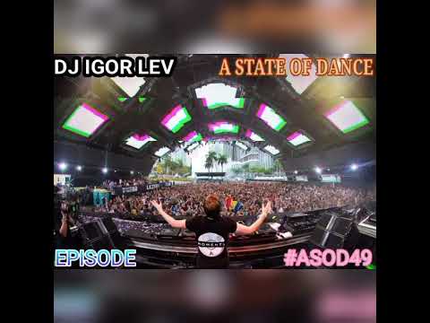 DJ IGOR LEV - A STATE OF DANCE EPISODE #49 [ASOD #49] (04.04.2022)