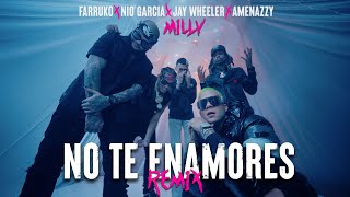 Milly, Farruko, Jay Wheeler, Nio Garcia &amp; Amenazzy - No Te Enamores Remix 🍯🐝 (Official Video)