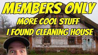 Members Only - More Cool Stuff I found Cleaning House