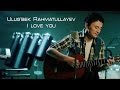 Ulug'bek Rahmatullayev - I love you (Official ...