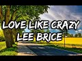 Lee Brice - Love Like Crazy (Lyrics)