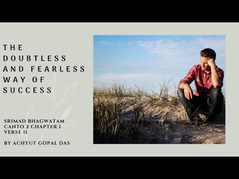 THE DOUBTLESS & FEARLESS WAY OF SUCCESS SB{2.1.11} | Achyut Gopal Das | Srimad Bhagwatam Series