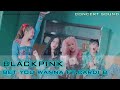 🔈CONCERT SOUND BLACKPINK – Bet You Wanna ft. Cardi B