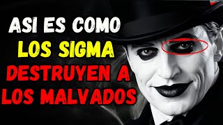 Así Es Como los Hombres Sigma DESTRUYEN a Los Malvados Sin Piedad