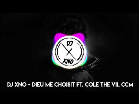 DJ xNo - Dieu me choisit ! Ft Cole The VII, CCM [RE-UPLOAD]