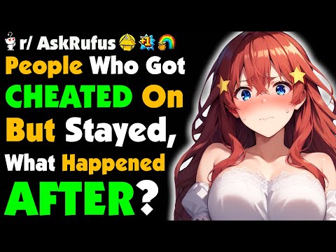 What’s It Like Staying In A RELATIONSHIP After Your Partner CHEATED?